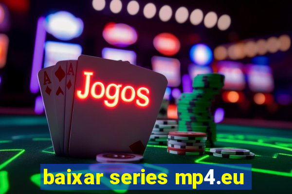 baixar series mp4.eu